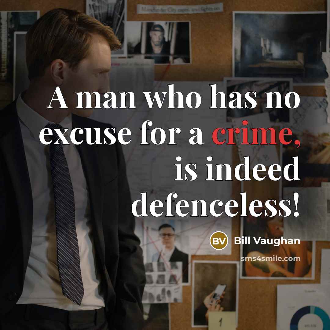 “A man who has no excuse for a crime, is…” quote by Bill Vaughan