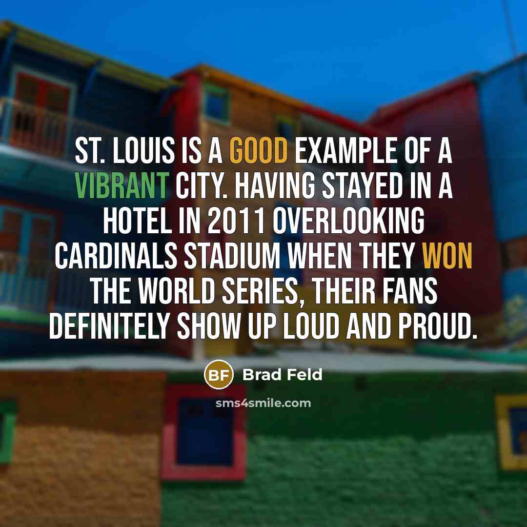 “St. Louis is a good example of a vibrant city.…” quote by Brad Feld
