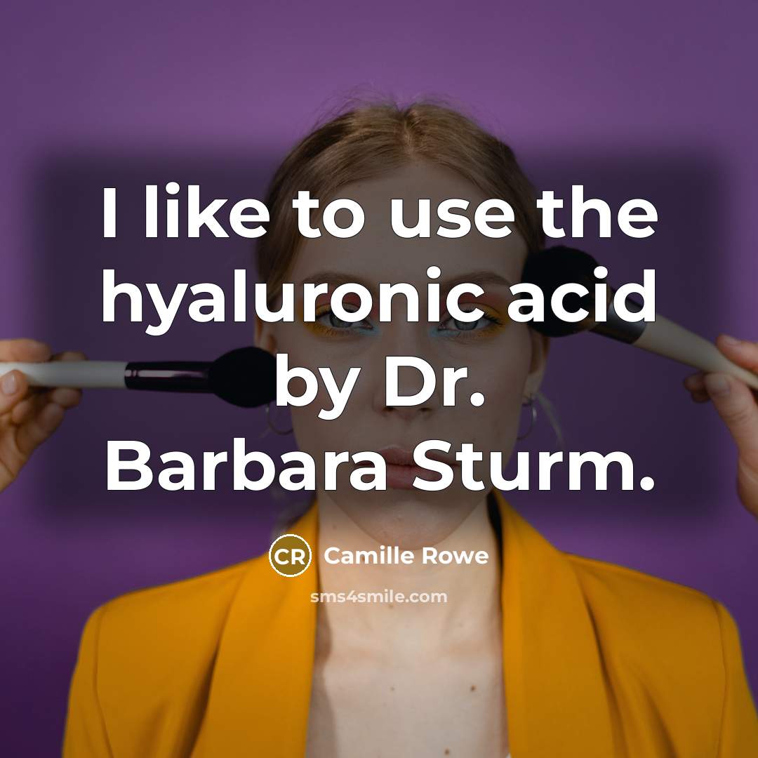 “I like to use the hyaluronic acid by Dr. Barbara…” quote by Camille Rowe