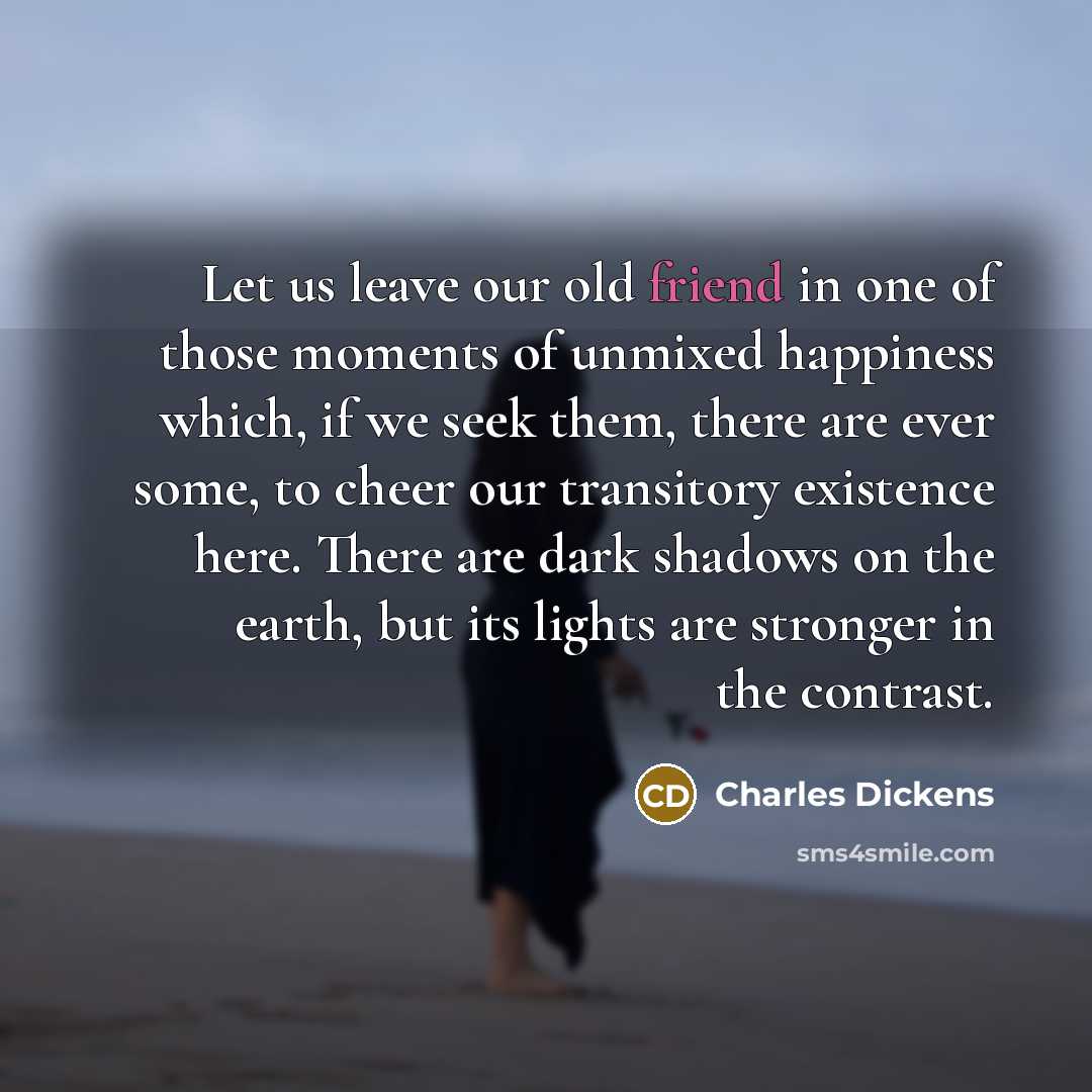 “Let us leave our old friend in one of those…” quote by Charles Dickens