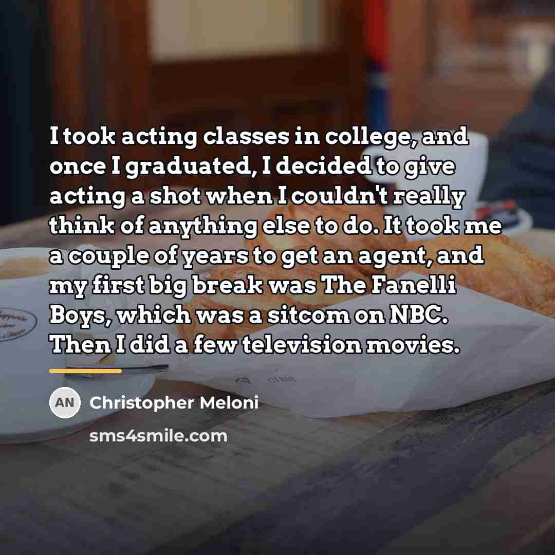 “I took acting classes in college, and once I graduated,…” quote by Christopher Meloni