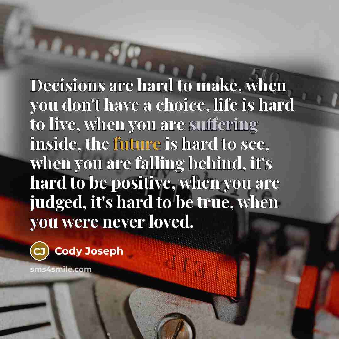 “Decisions are hard to make, when you don't have a…” quote by Cody Joseph