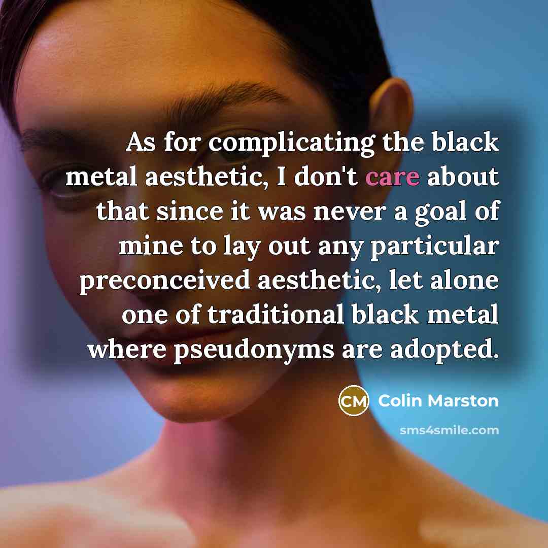“As for complicating the black metal aesthetic, I don't care…” quote by Colin Marston