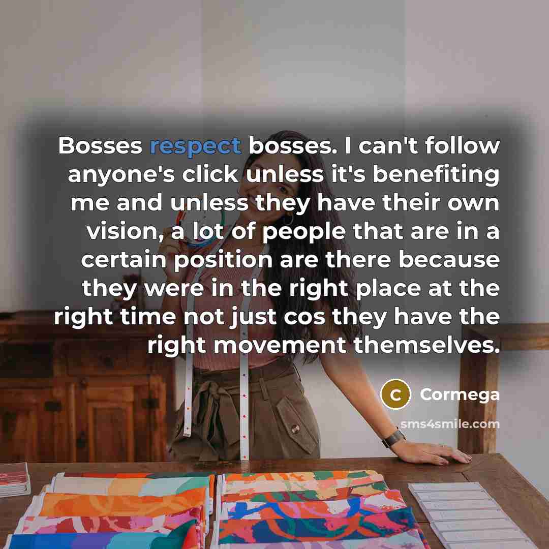 “Bosses respect bosses. I can't follow anyone's click unless it's…” quote by Cormega