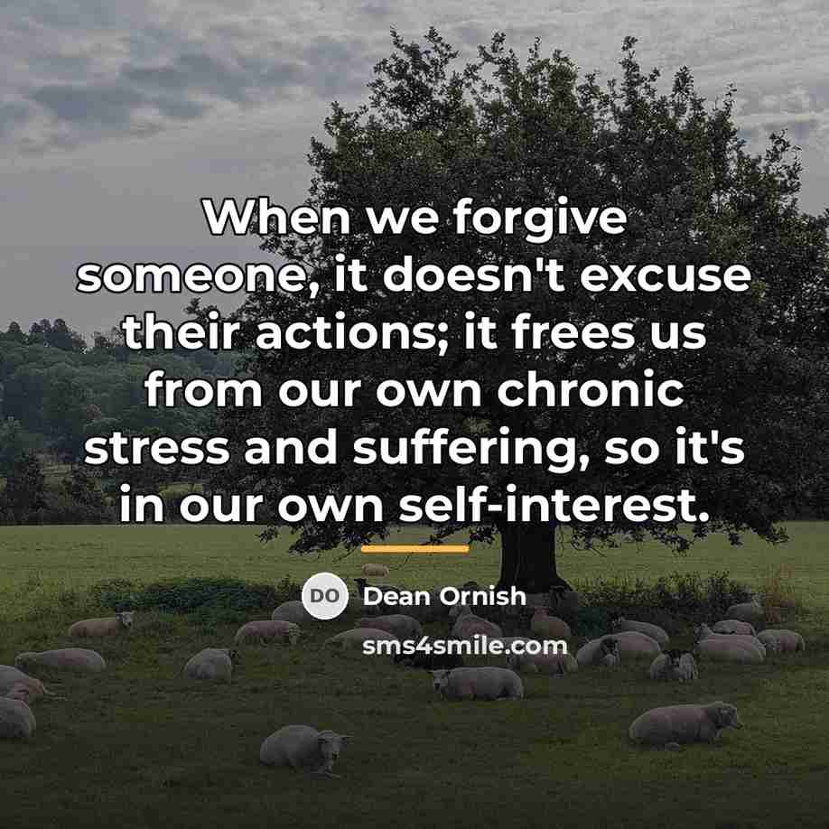 “When we forgive someone, it doesn't excuse their actions; it…” quote by Dean Ornish