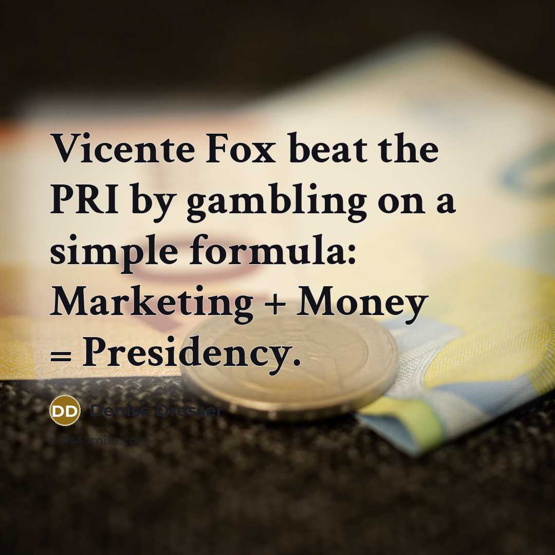 “Vicente Fox beat the PRI by gambling on a simple…” quote by Denise Dresser