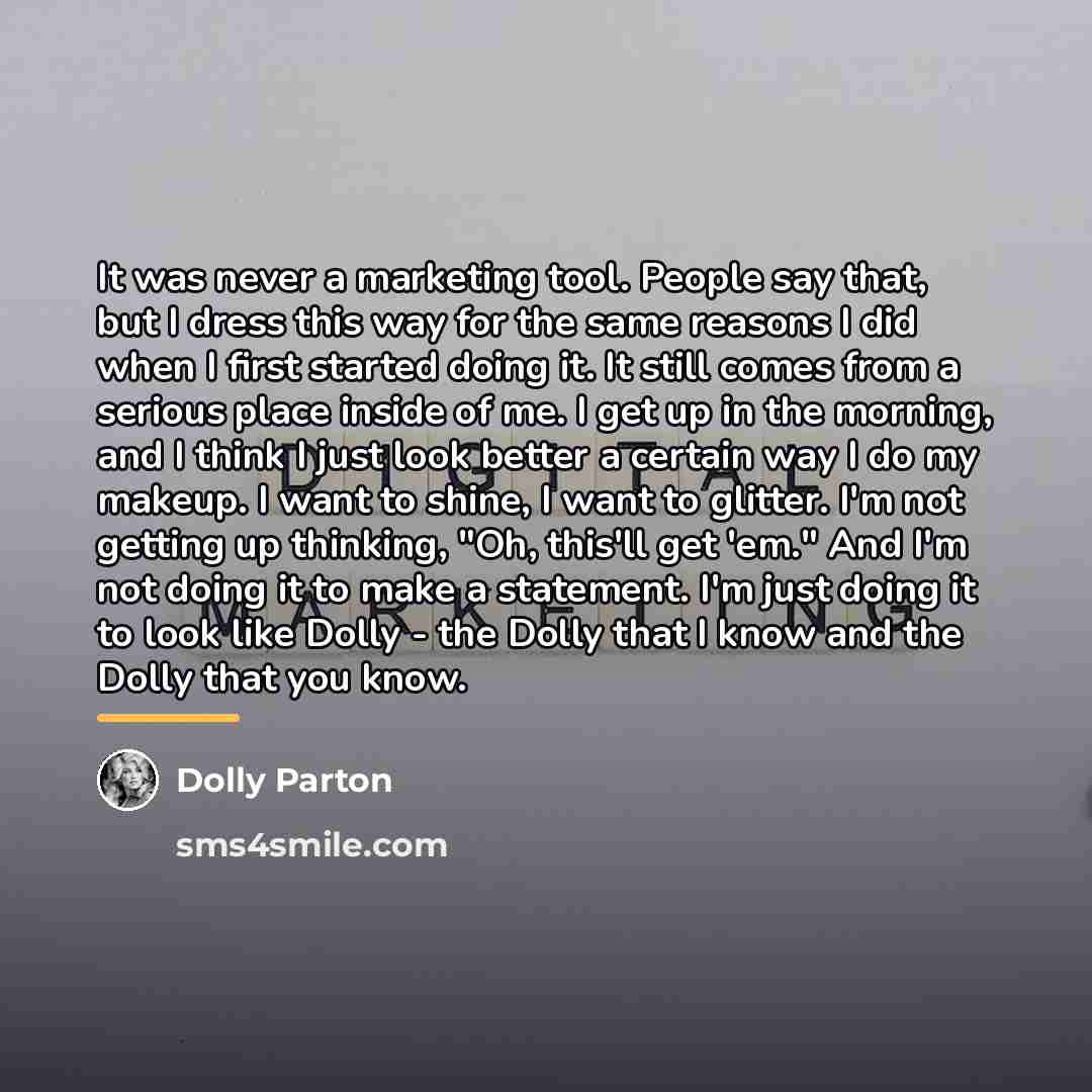 “It was never a marketing tool. People say that, but…” quote by Dolly Parton