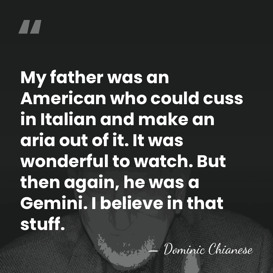My father was an American who could cuss in Italian and make&hellip; - Dominic Chianese