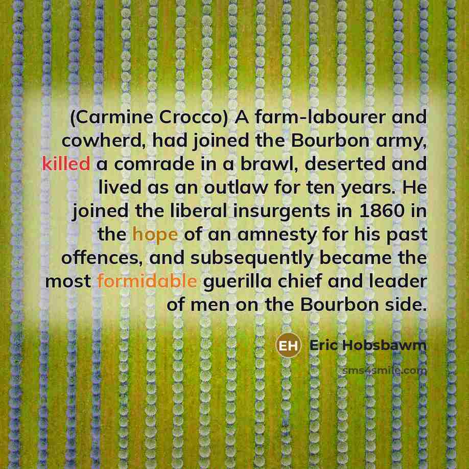 “(Carmine Crocco) A farm-labourer and cowherd, had joined the Bourbon…” quote by Eric Hobsbawm