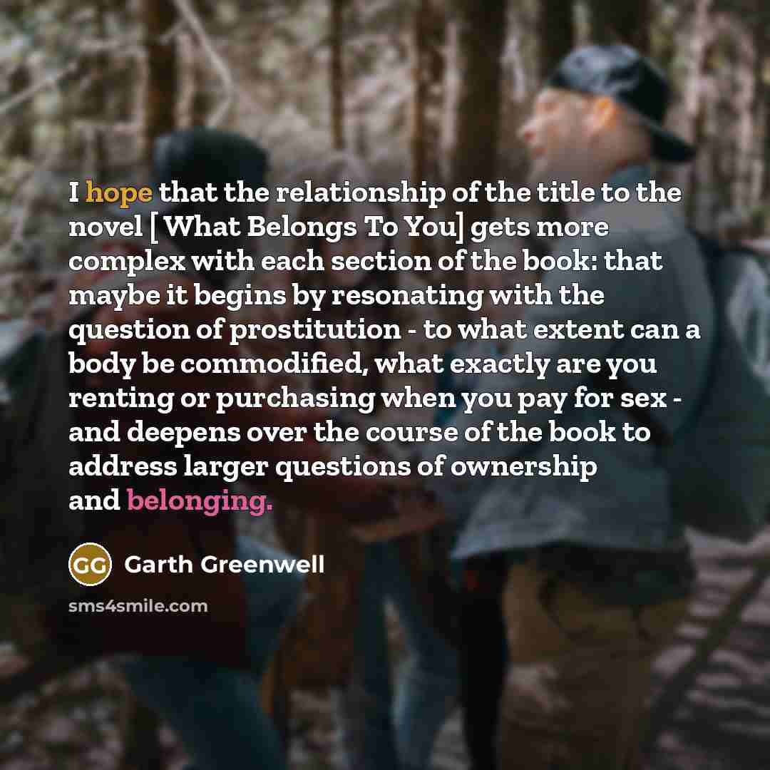“I hope that the relationship of the title to the…” quote by Garth Greenwell