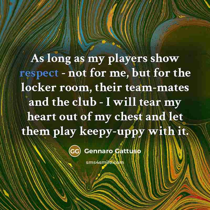 “As long as my players show respect - not for…” quote by Gennaro Gattuso