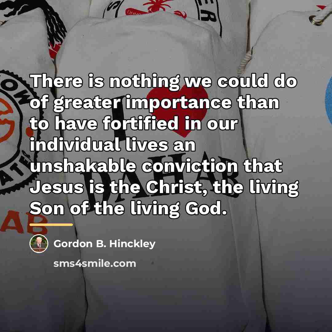 “There is nothing we could do of greater importance than…” quote by Gordon B. Hinckley