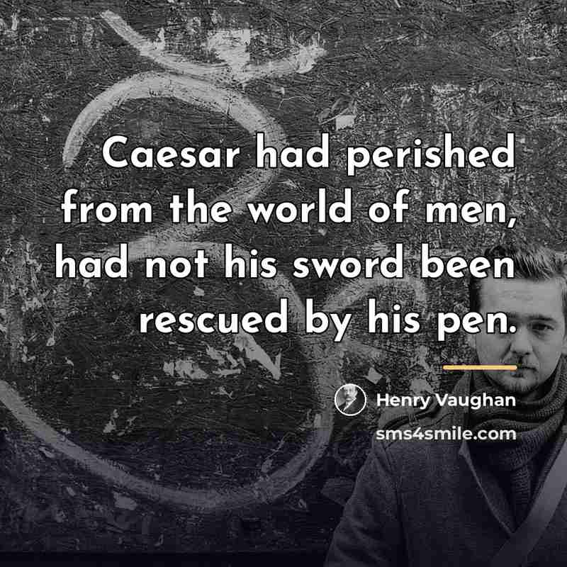 “Caesar had perished from the world of men, had not…” quote by Henry Vaughan