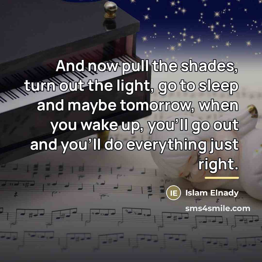 “And now pull the shades, turn out the light, go…” quote by Islam Elnady
