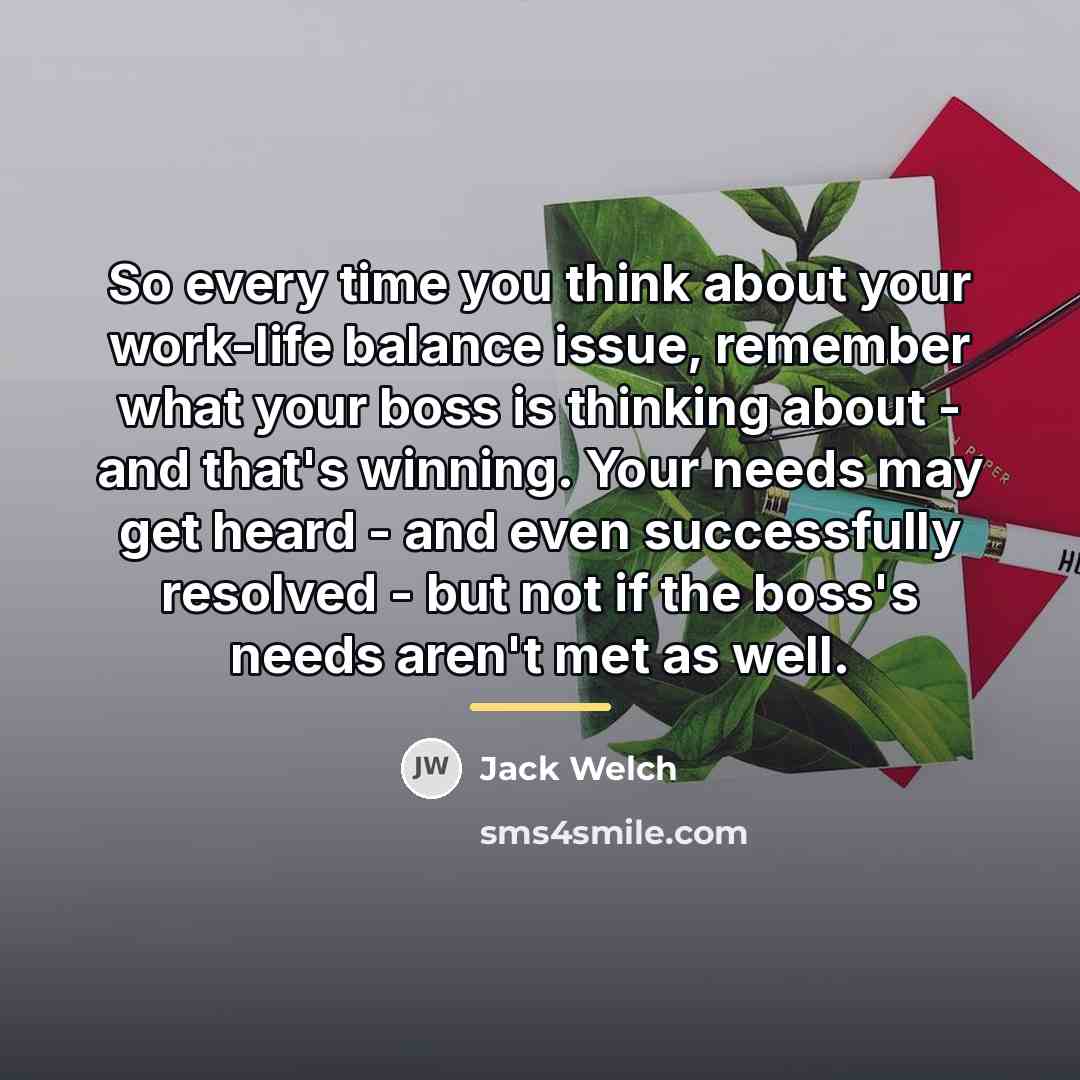 “So every time you think about your work-life balance issue,…” quote by Jack Welch