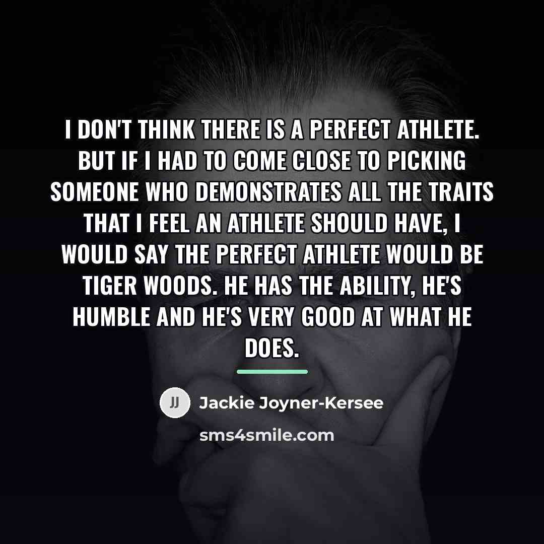 “I don't think there is a perfect athlete. But if…” quote by Jackie Joyner-Kersee