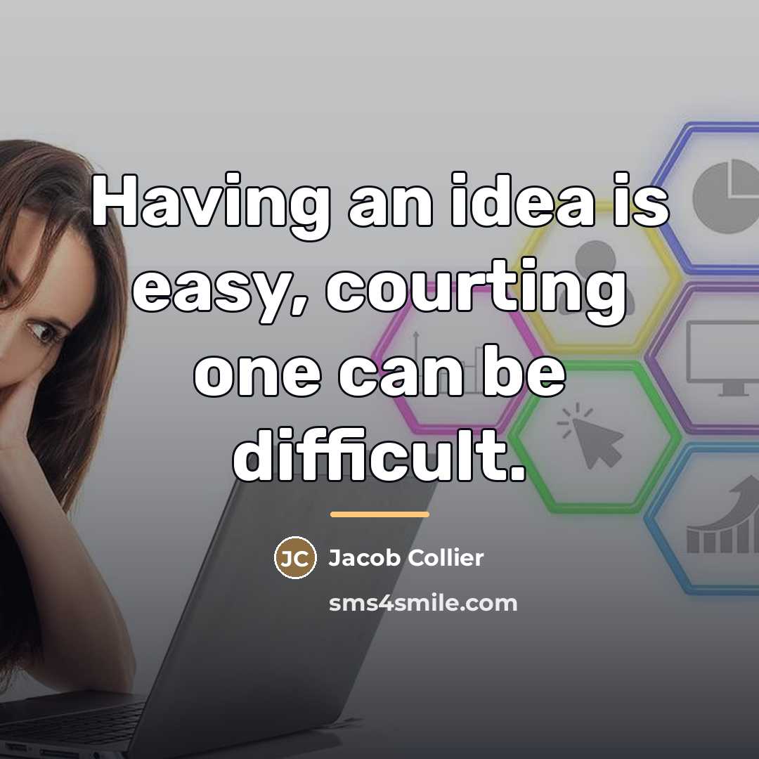 “Having an idea is easy, courting one can be difficult.…” quote by Jacob Collier