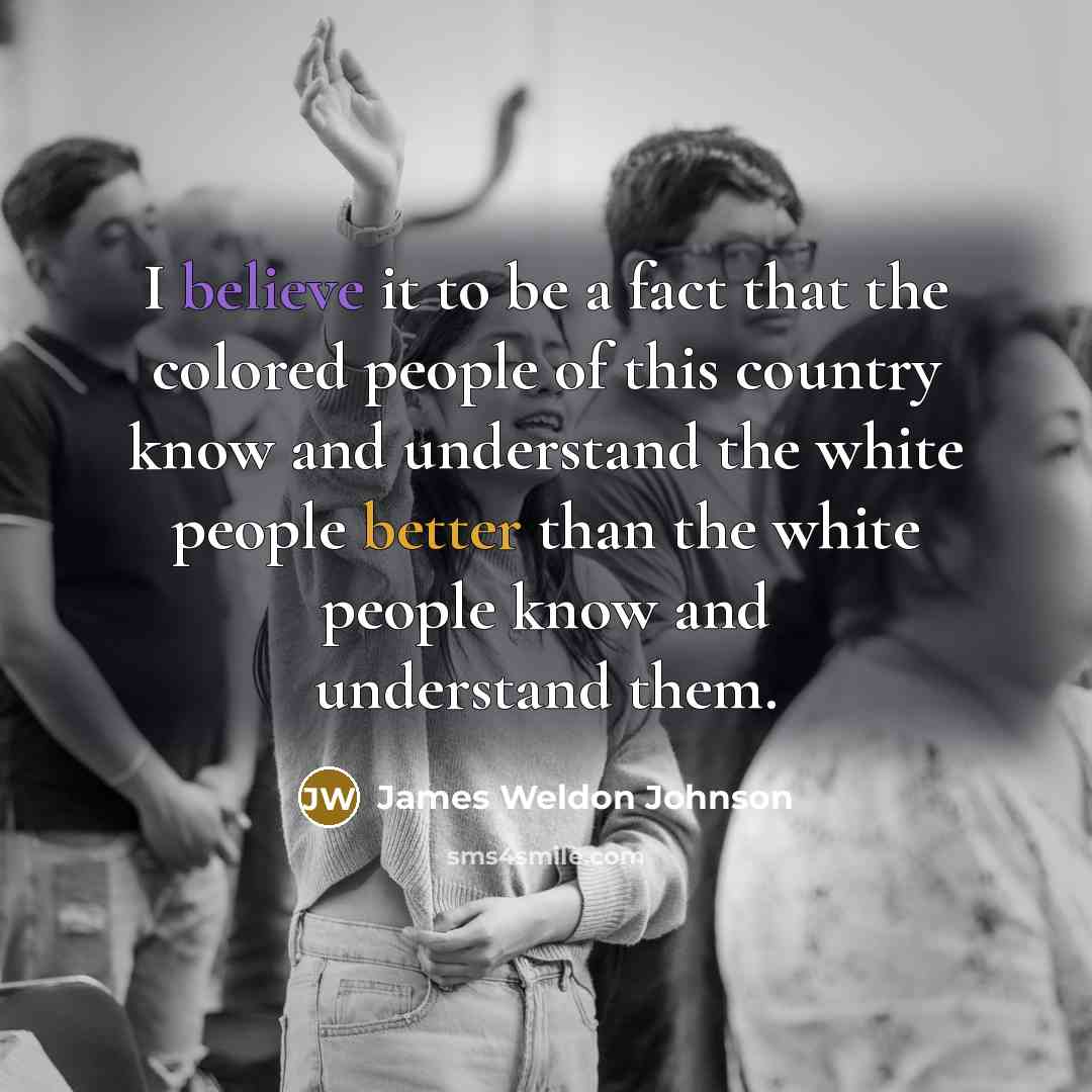 “I believe it to be a fact that the colored…” quote by James Weldon Johnson
