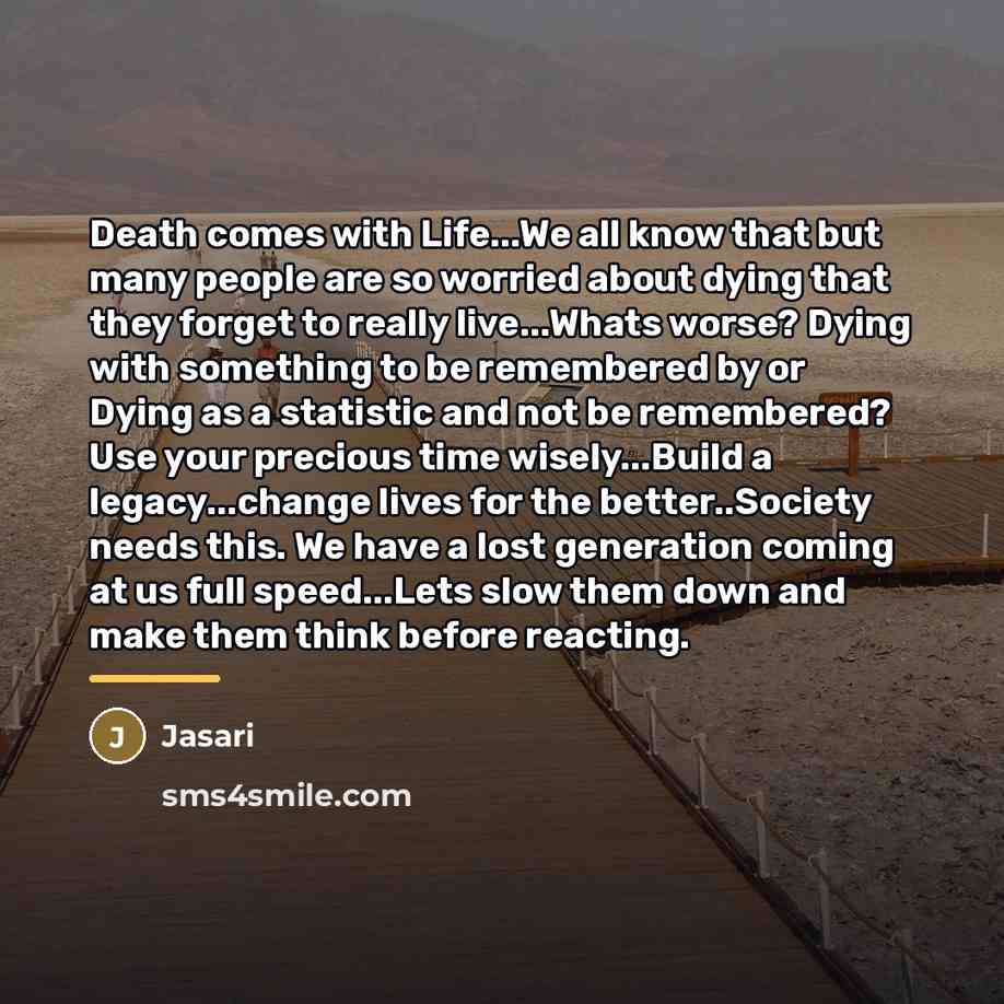 “Death comes with Life...We all know that but many people…” quote by Jasari