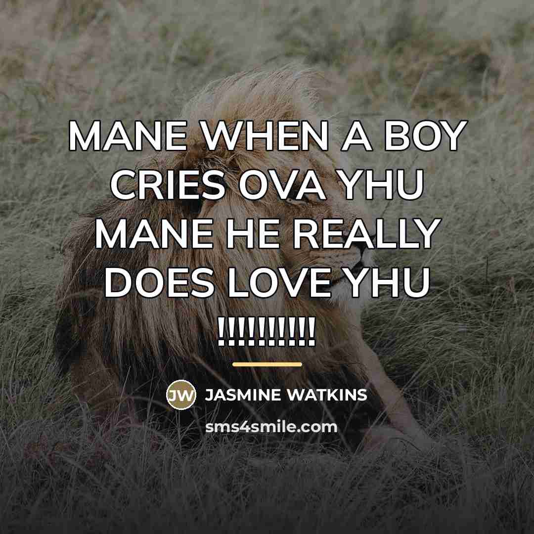 “MANE WHEN A BOY CRIES OVA YHU MANE HE REALLY…” quote by JASMINE WATKINS