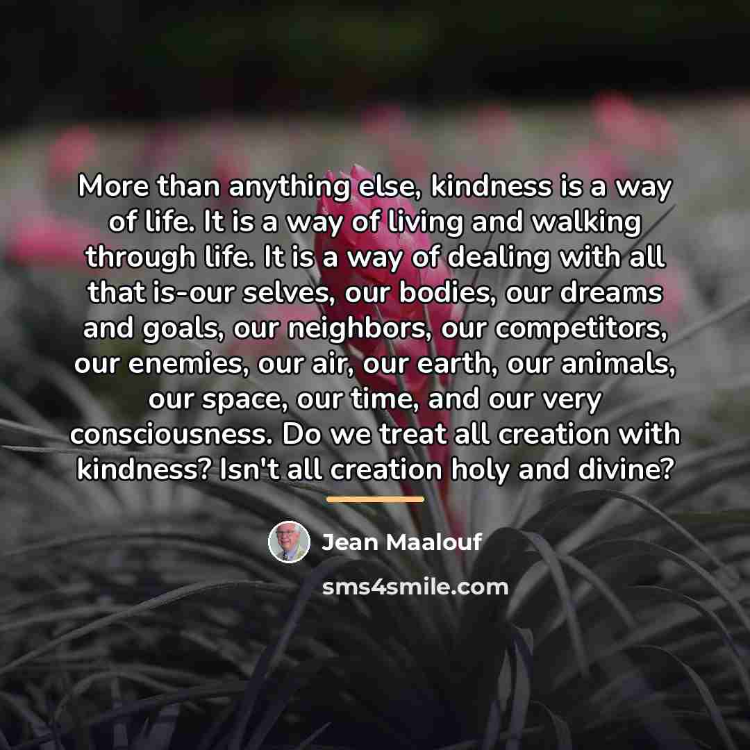 “More than anything else, kindness is a way of life.…” quote by Jean Maalouf