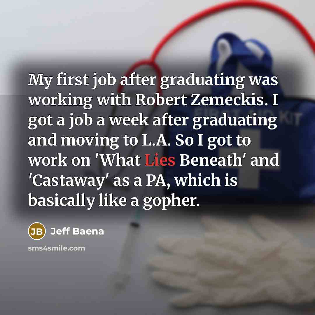 “My first job after graduating was working with Robert Zemeckis.…” quote by Jeff Baena