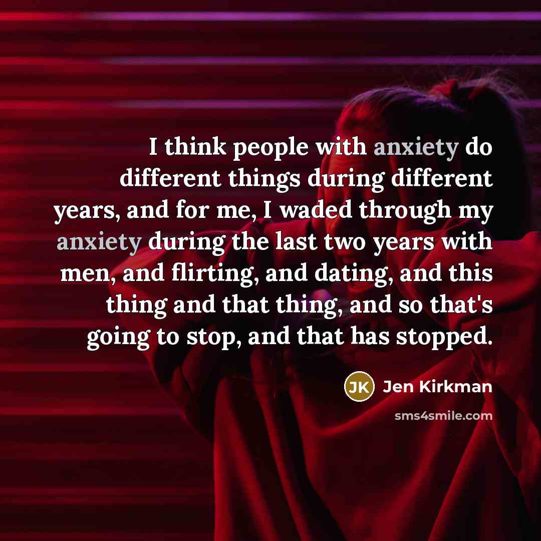 “I think people with anxiety do different things during different…” quote by Jen Kirkman
