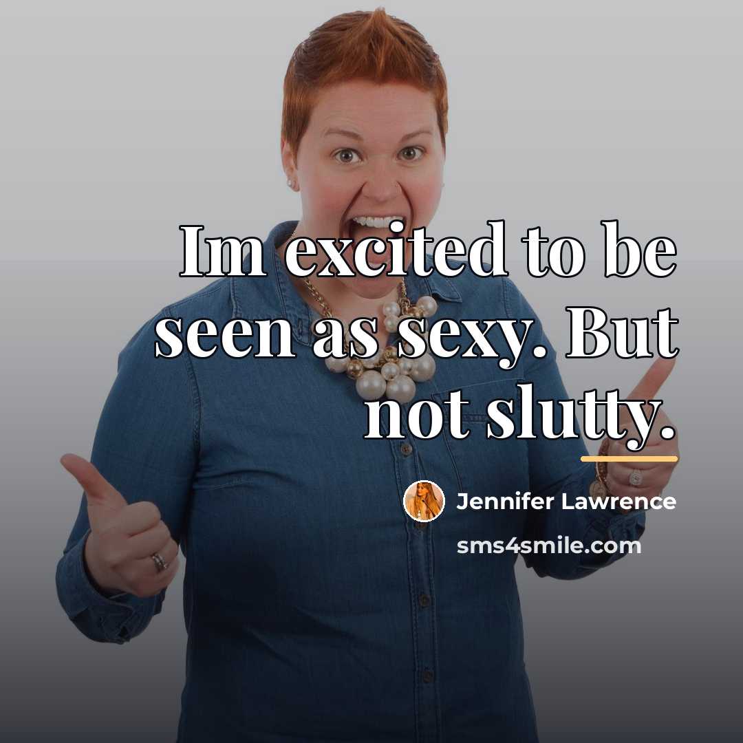 “Im excited to be seen as sexy. But not slutty.…” quote by Jennifer Lawrence