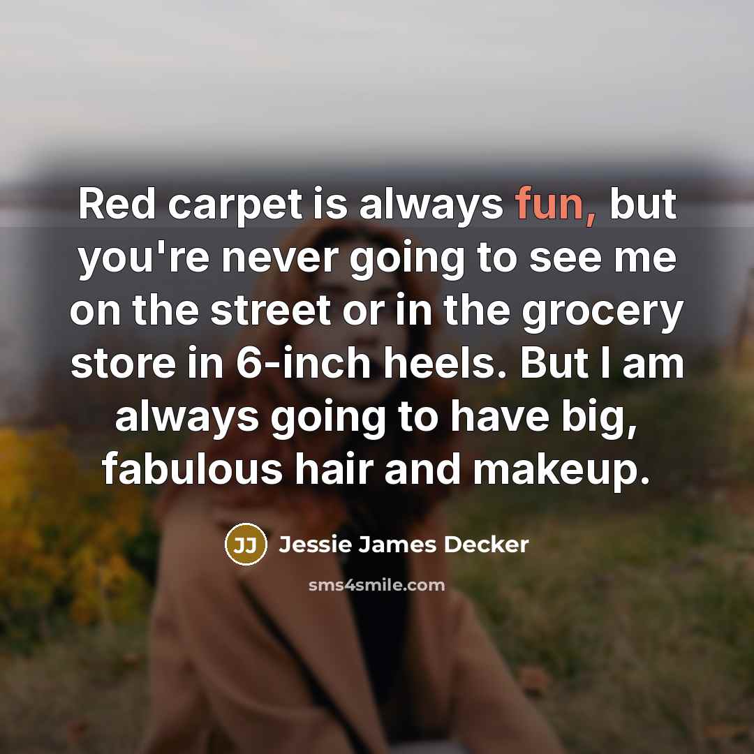 “Red carpet is always fun, but you're never going to…” quote by Jessie James Decker
