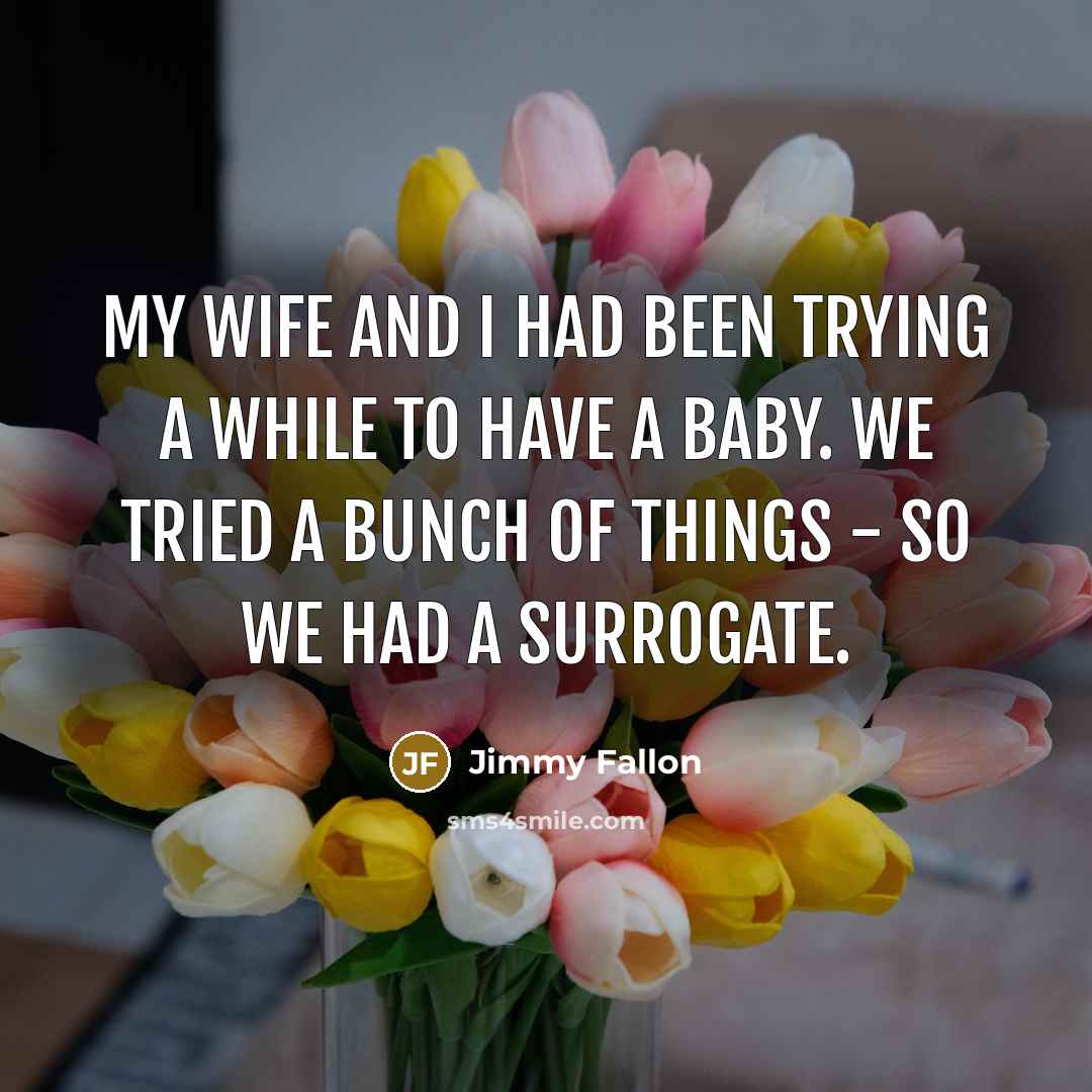 “My wife and I had been trying a while to…” quote by Jimmy Fallon