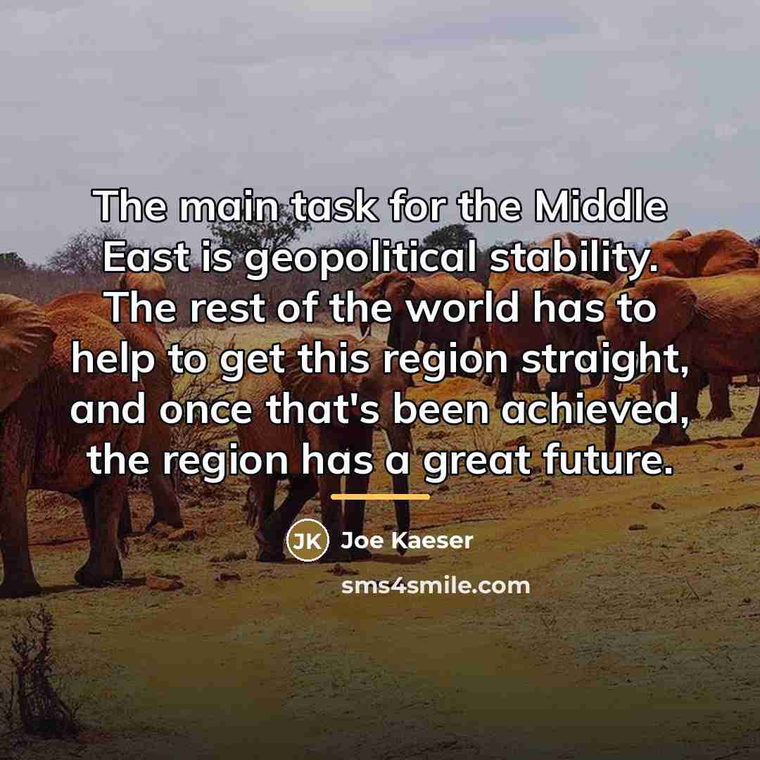 “The main task for the Middle East is geopolitical stability.…” quote by Joe Kaeser