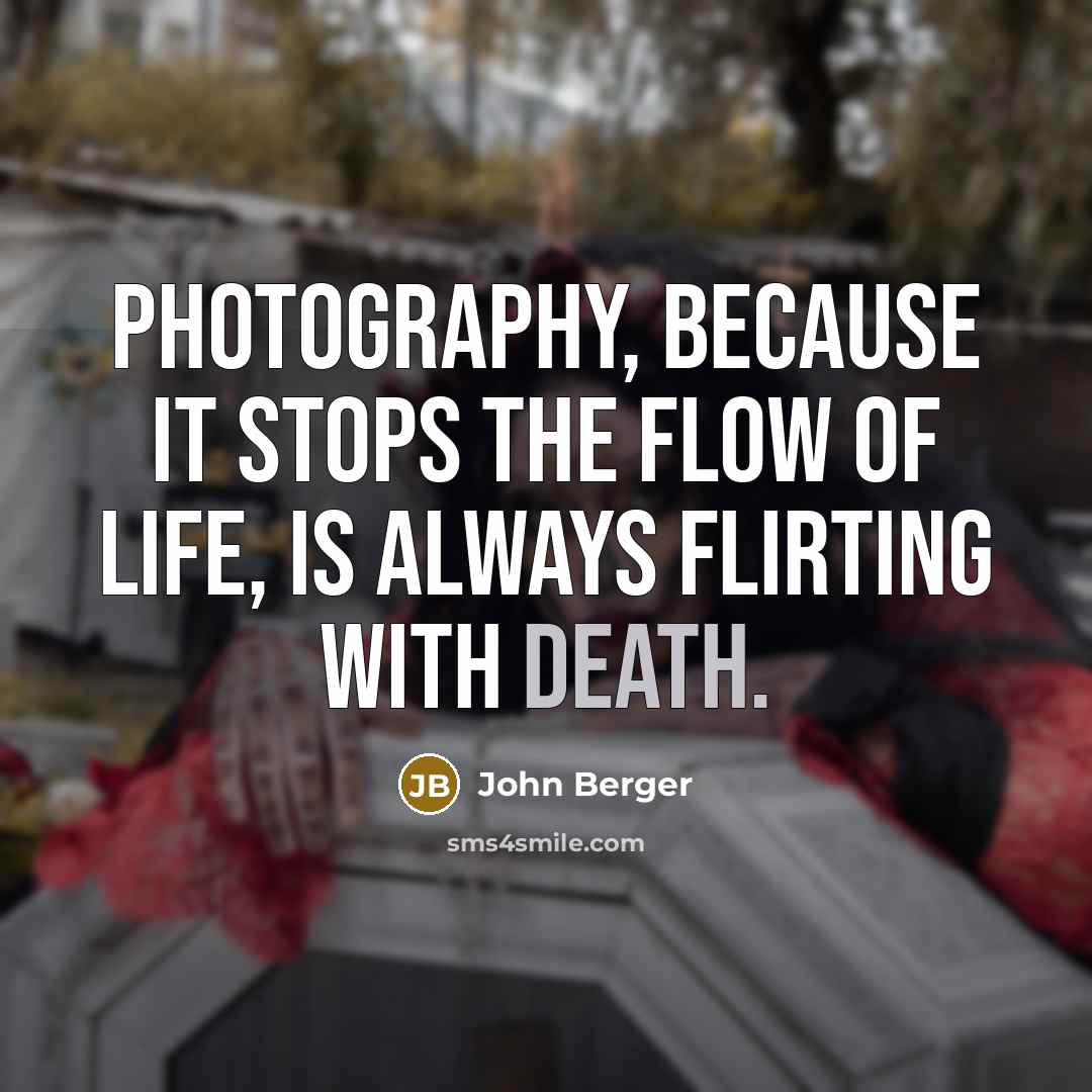 “Photography, because it stops the flow of life, is always…” quote by John Berger
