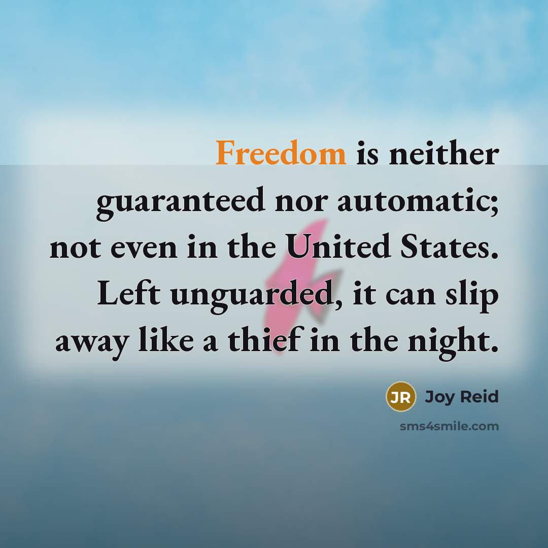 “Freedom is neither guaranteed nor automatic; not even in the…” quote by Joy Reid
