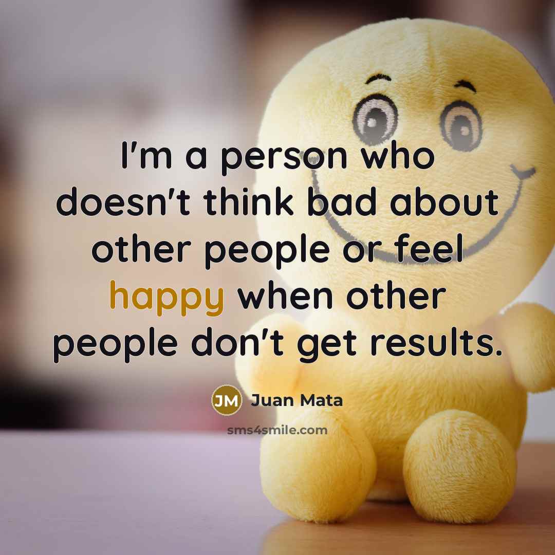 “I'm a person who doesn't think bad about other people…” quote by Juan Mata