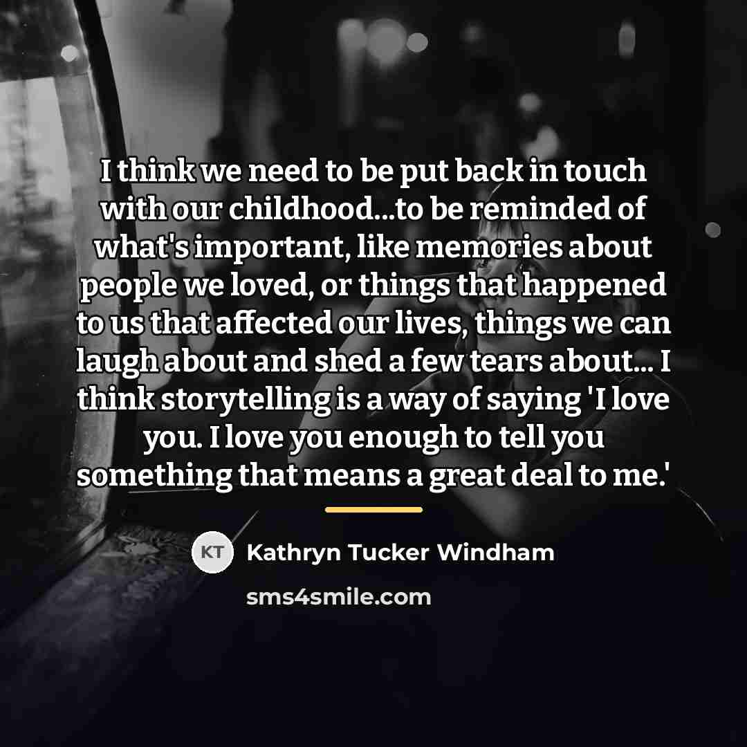 “I think we need to be put back in touch…” quote by Kathryn Tucker Windham