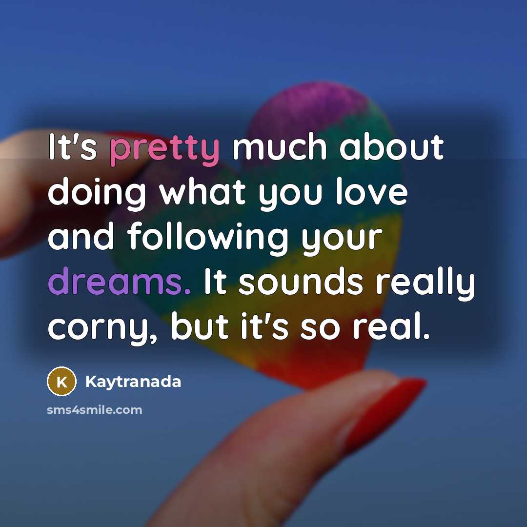 “It's pretty much about doing what you love and following…” quote by Kaytranada