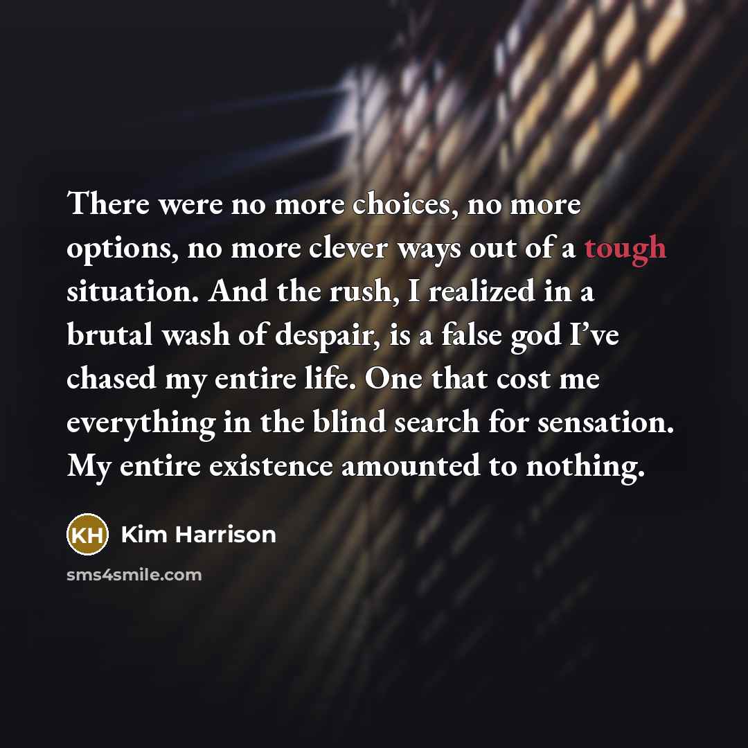 “There were no more choices, no more options, no more…” quote by Kim Harrison