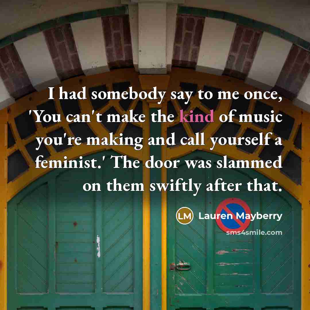“I had somebody say to me once, 'You can't make…” quote by Lauren Mayberry