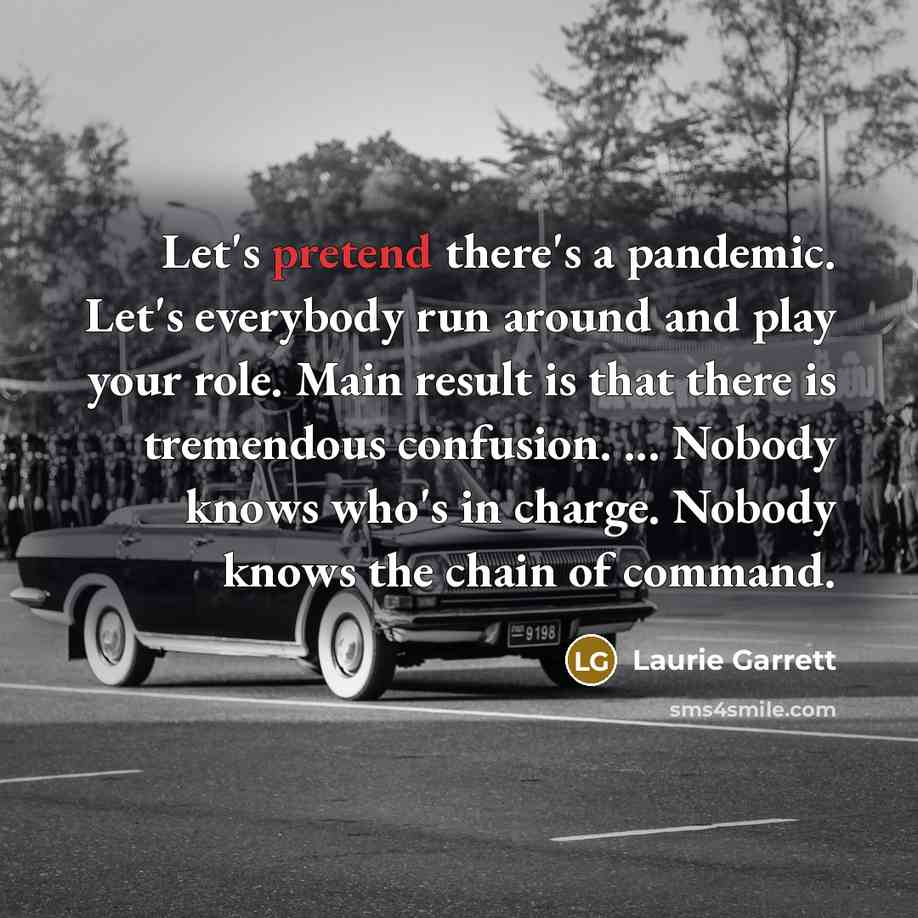“Let's pretend there's a pandemic. Let's everybody run around and…” quote by Laurie Garrett