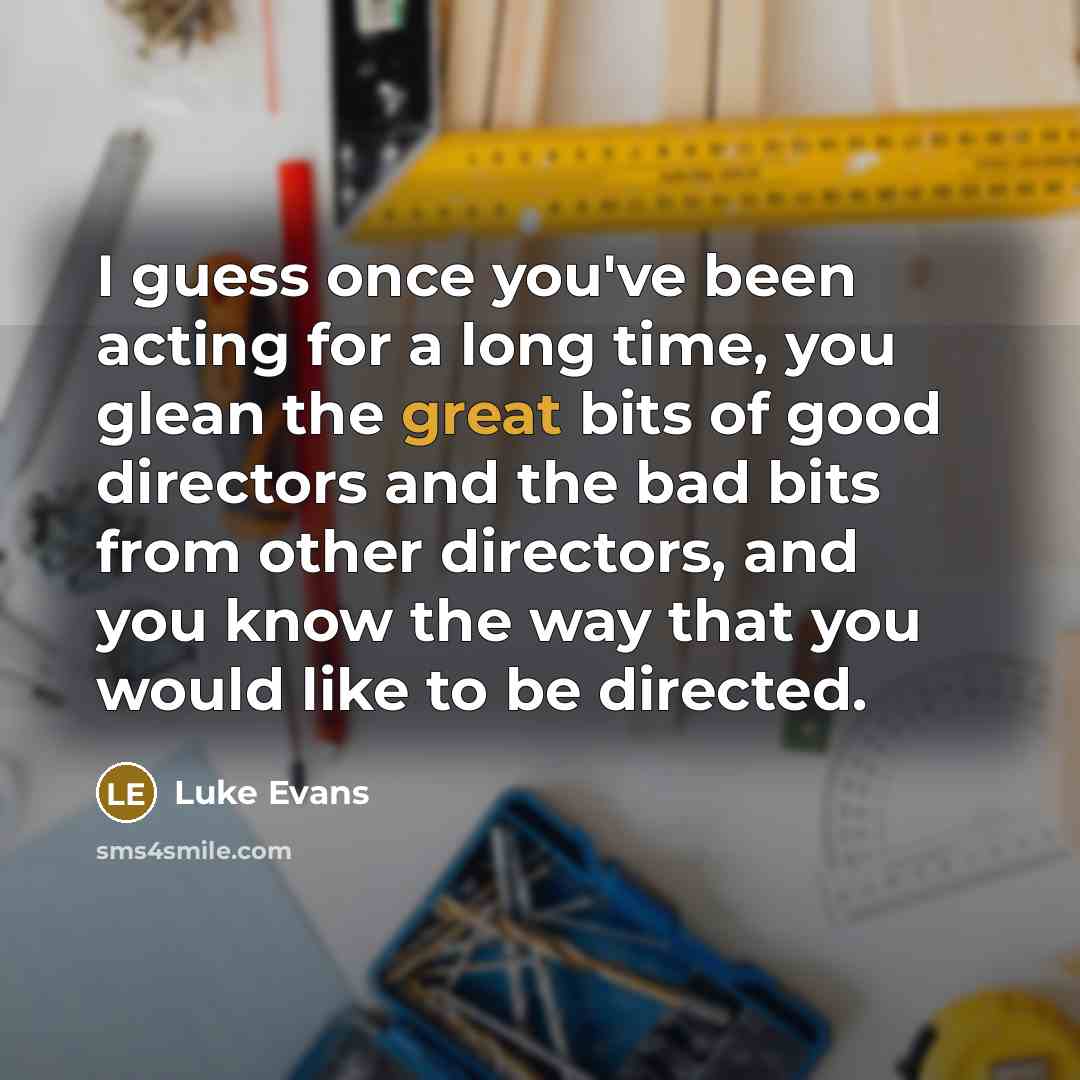“I guess once you've been acting for a long time,…” quote by Luke Evans