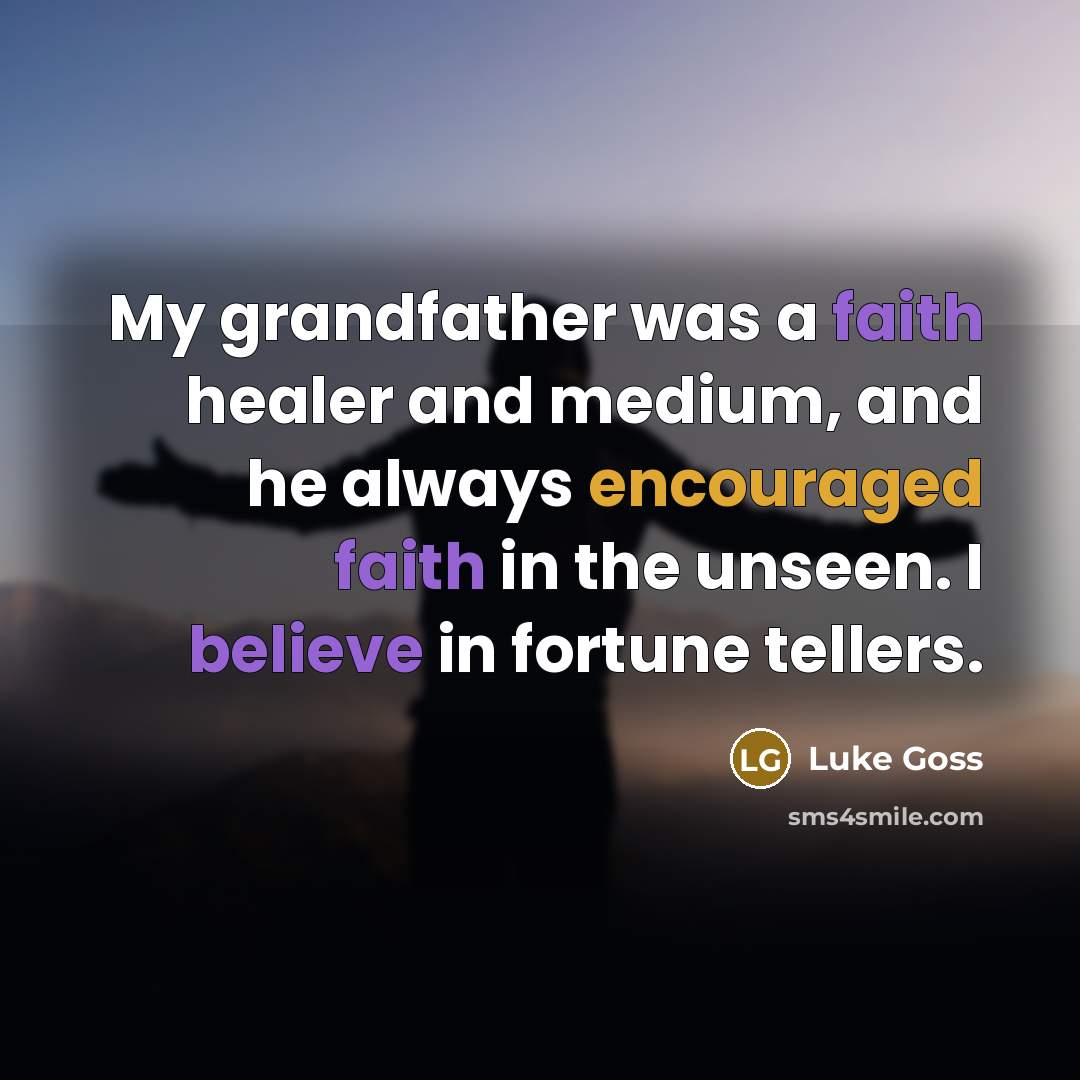 “My grandfather was a faith healer and medium, and he…” quote by Luke Goss