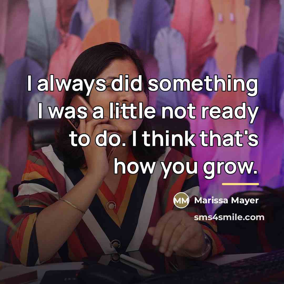 “I always did something I was a little not ready…” quote by Marissa Mayer