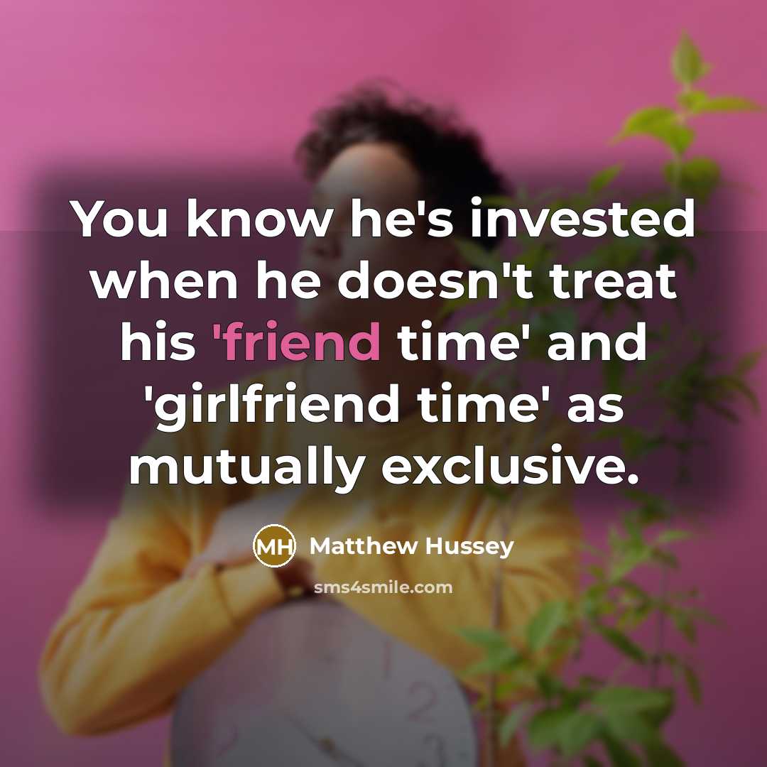 “You know he's invested when he doesn't treat his 'friend…” quote by Matthew Hussey