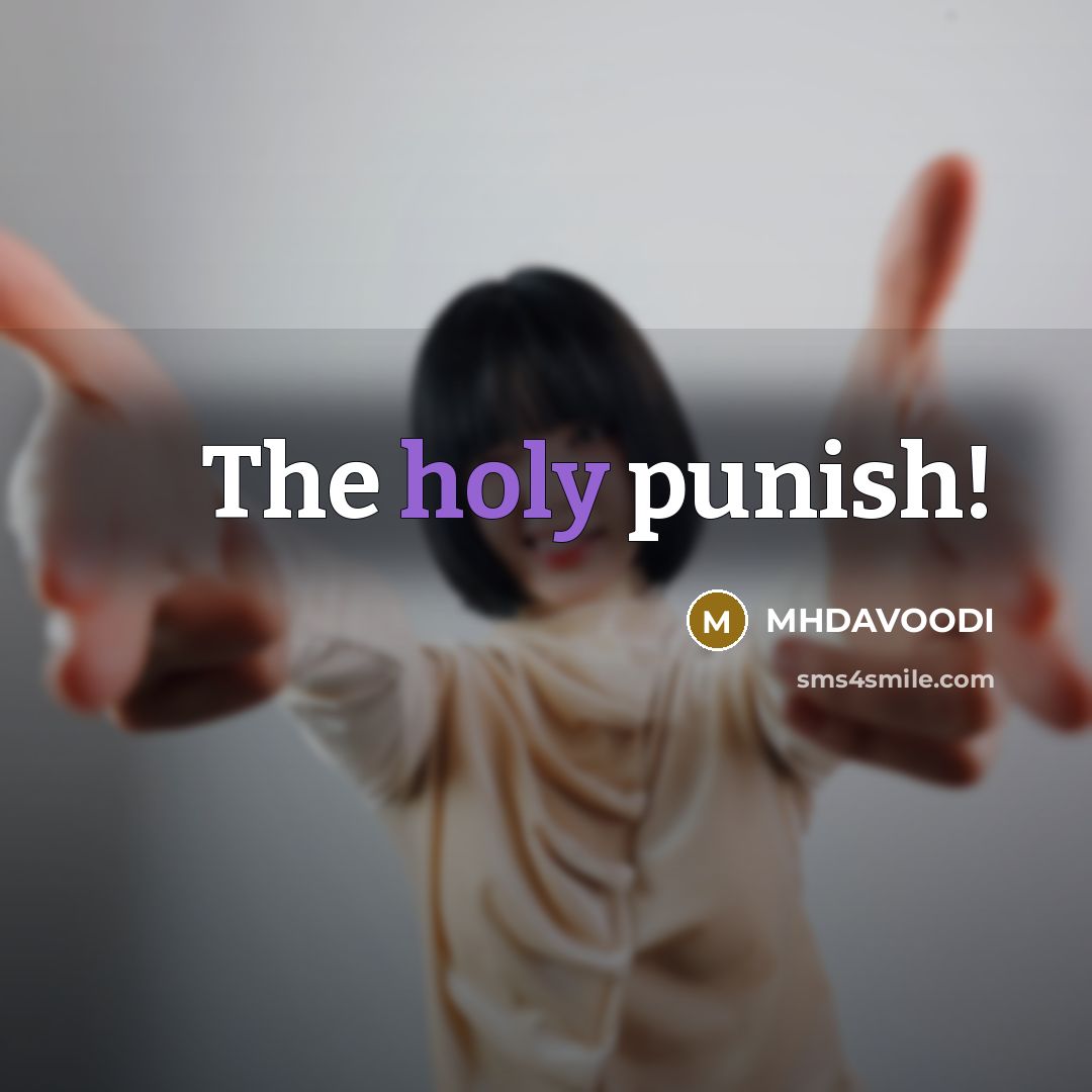 “The holy punish!…” quote by MHDAVOODI