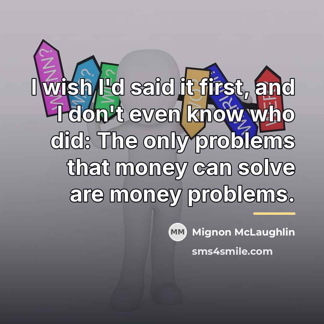 “I wish I'd said it first, and I don't even…” quote by Mignon McLaughlin