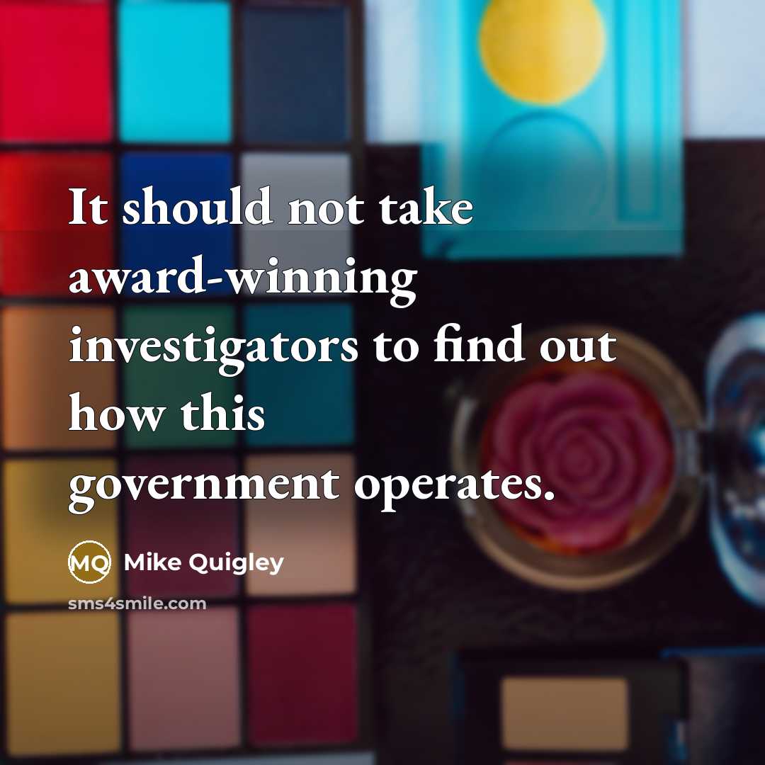 “It should not take award-winning investigators to find out how…” quote by Mike Quigley