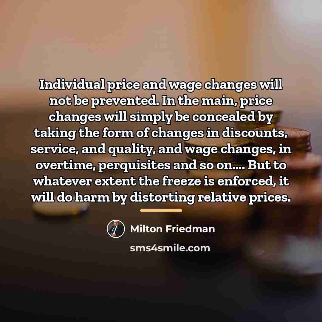 “Individual price and wage changes will not be prevented. In…” quote by Milton Friedman