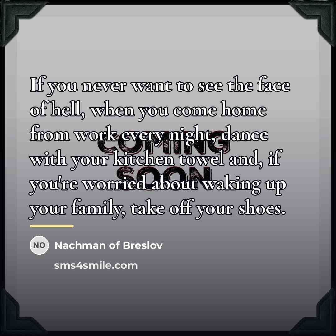 “If you never want to see the face of hell,…” quote by Nachman of Breslov