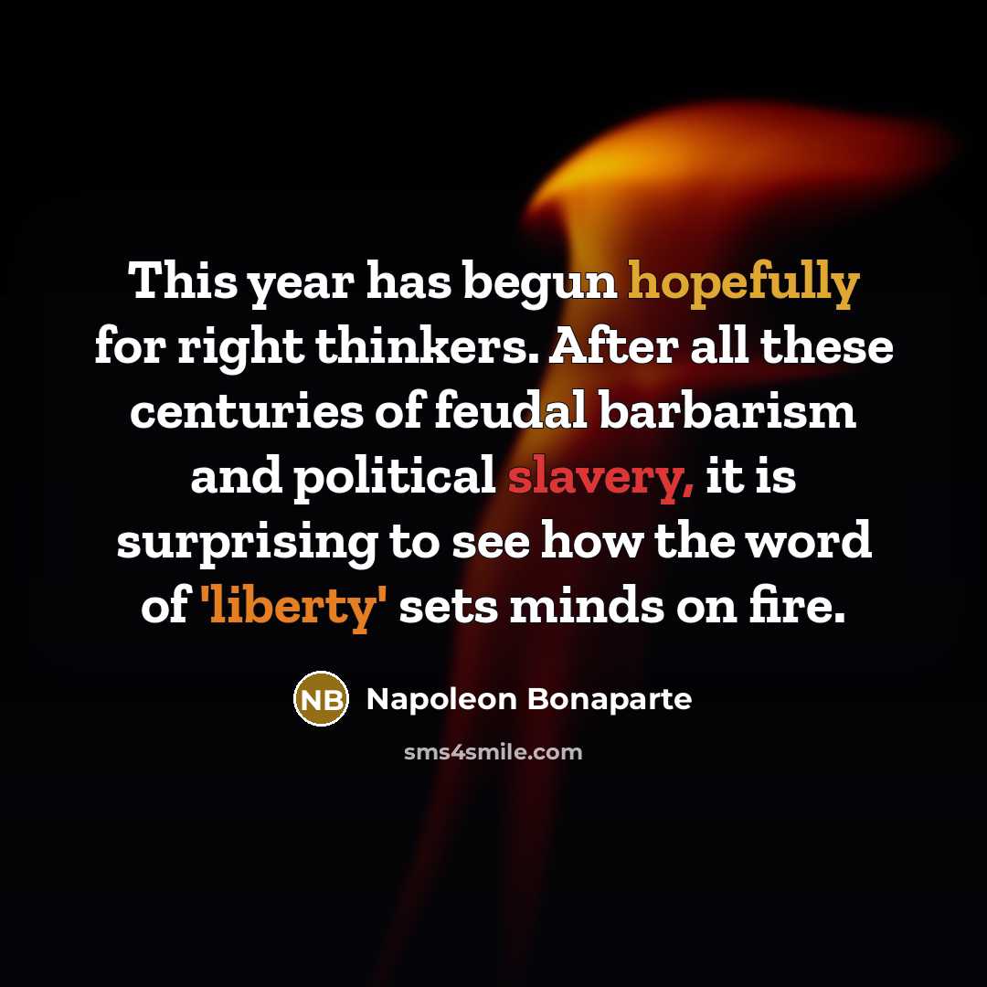 “This year has begun hopefully for right thinkers. After all…” quote by Napoleon Bonaparte