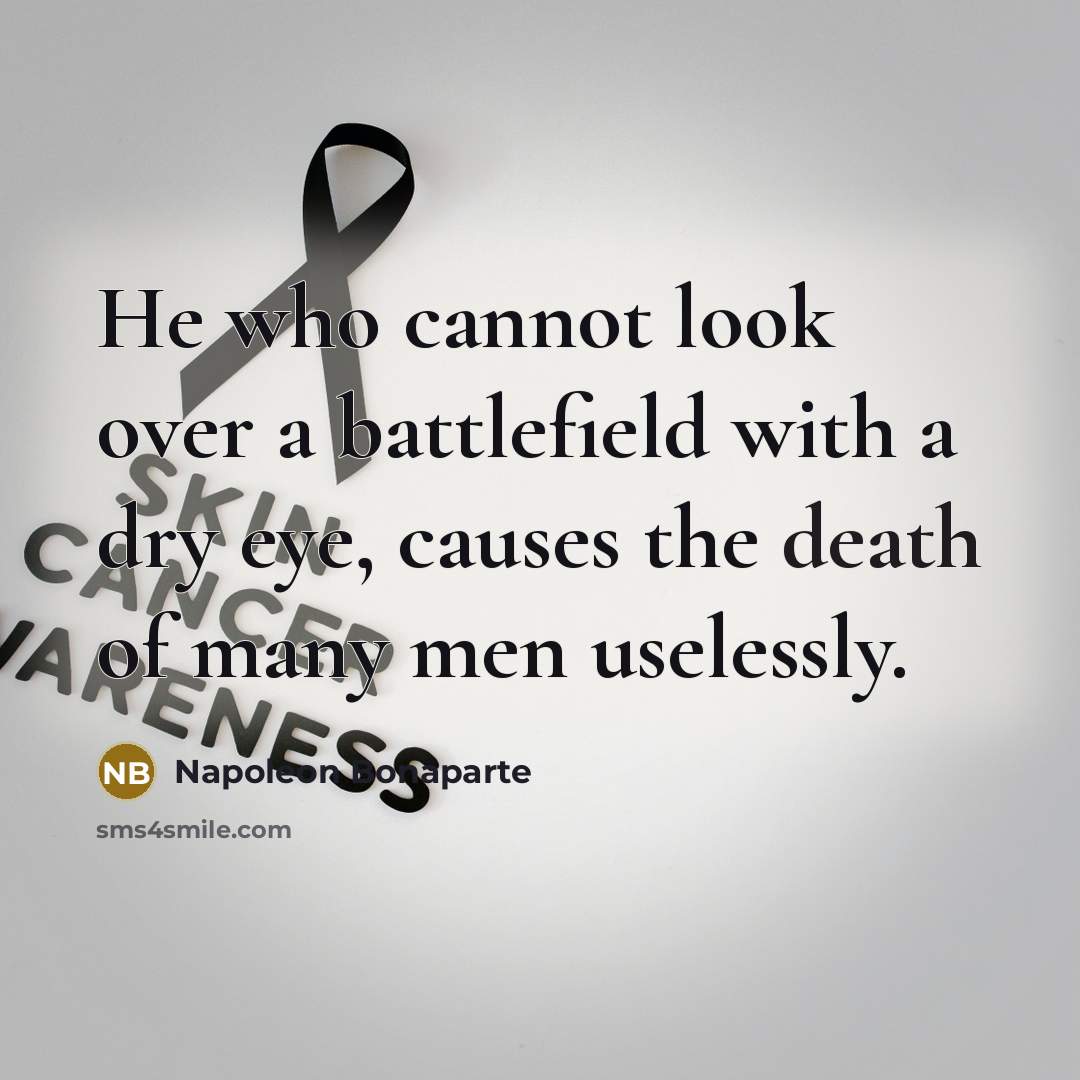 “He who cannot look over a battlefield with a dry…” quote by Napoleon Bonaparte